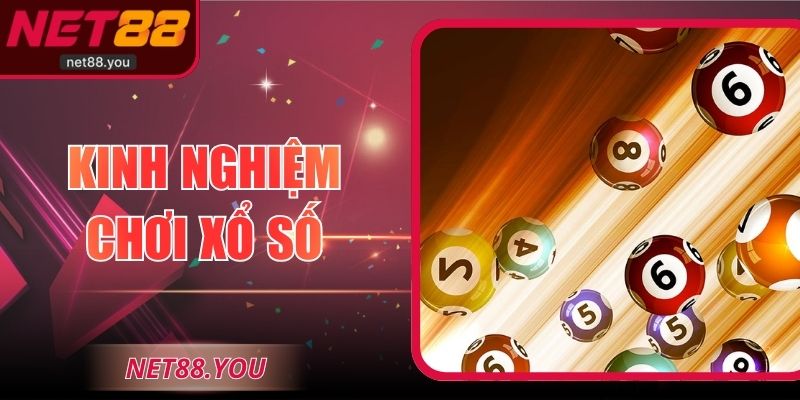 Kinh Nghiệm Chơi Xổ Số NET88 Hiệu Quả Cho Người Mới